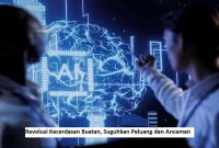 Revolusi Kecerdasan Buatan, Suguhkan Peluang dan Ancaman Revolusi Kecerdasan Buatan, Suguhkan Peluang dan Ancaman
