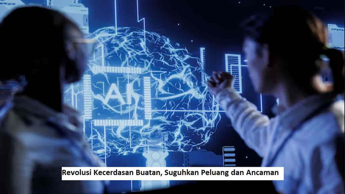 Revolusi Kecerdasan Buatan, Suguhkan Peluang dan Ancaman